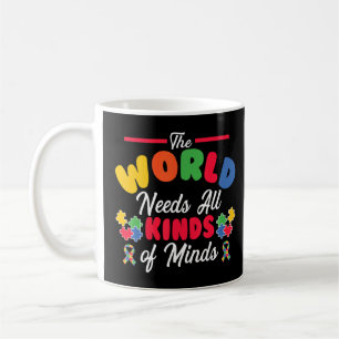 Autism The World Needs All Kinds Of Minds Autism  Coffee Mug
