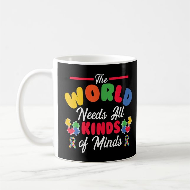 Autism The World Needs All Kinds Of Minds Autism  Coffee Mug (Left)