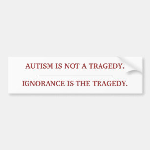 "AUTISM TRAGEDY" BUMPER STICKER