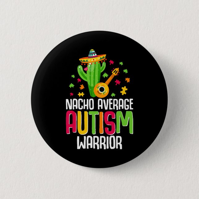 .autism Warrior Awareness Autistic Support Nacho A 6 Cm Round Badge (Front)