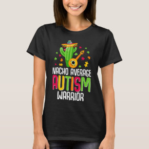 .autism Warrior Awareness Autistic Support Nacho A T-Shirt