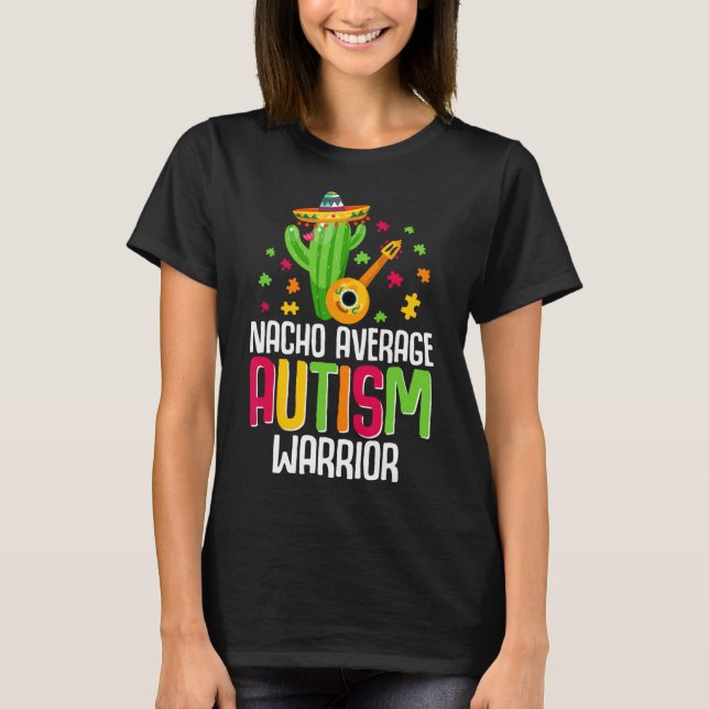 .autism Warrior Awareness Autistic Support Nacho A T-Shirt (Front)
