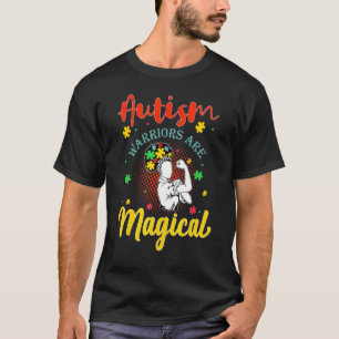 Autism Warriors Are Magical T-Shirt