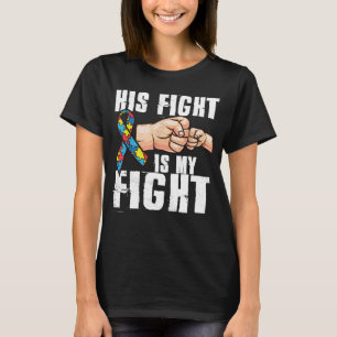 Autism Women Men His Fight Is My Fight Autism Awar T-Shirt