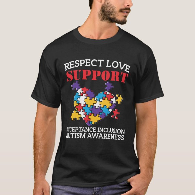 Autism  Women Men Respect Love Support Autism Awar T-Shirt (Front)