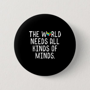 Autism World Needs All Kinds Of Mind Awareness Men 6 Cm Round Badge