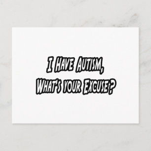 Autism...Your Excuse? Postcard