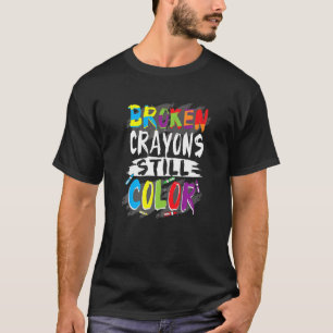 Autisme Autism Awareness Autism Broken Crayons Sti T-Shirt