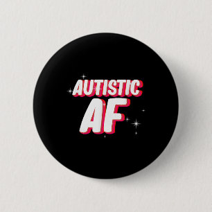 Autistic Af _ Autism Awareness 6 Cm Round Badge
