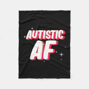 Autistic Af _ Autism Awareness  Fleece Blanket