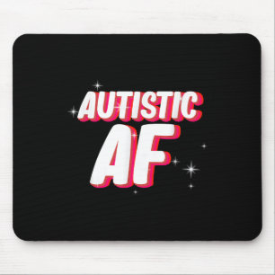 Autistic Af _ Autism Awareness  Mouse Mat