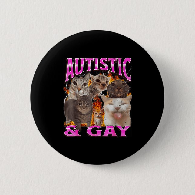 Autistic And Gay Funny Cat Meme Bootleg Graphic  6 Cm Round Badge (Front)