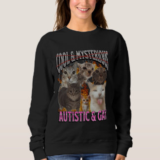 Autistic and Gay Funny Cat Meme Bootleg Graphic Sweatshirt