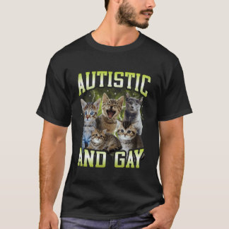 Autistic and Gay Funny Hard Cat Dank Meme Bootleg T-Shirt