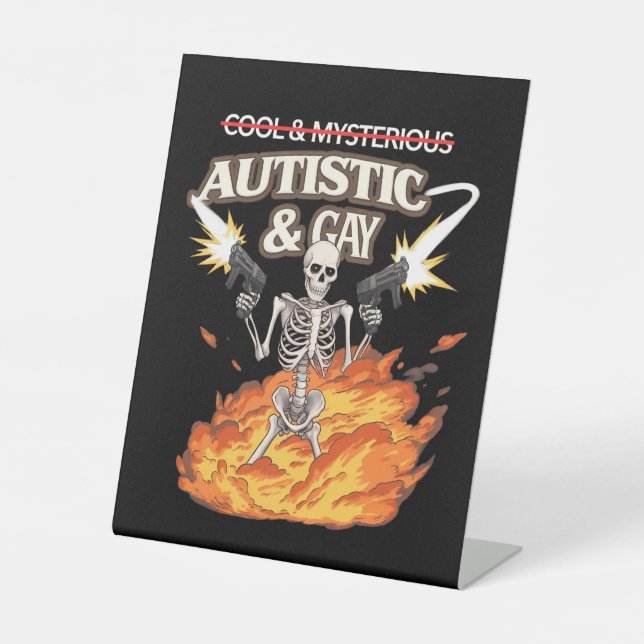 Autistic and Gay Skeleton Funny Autism Awareness Pedestal Sign (Front)