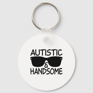 Autistic And Handsome Funny Autism Awareness Cool Key Ring