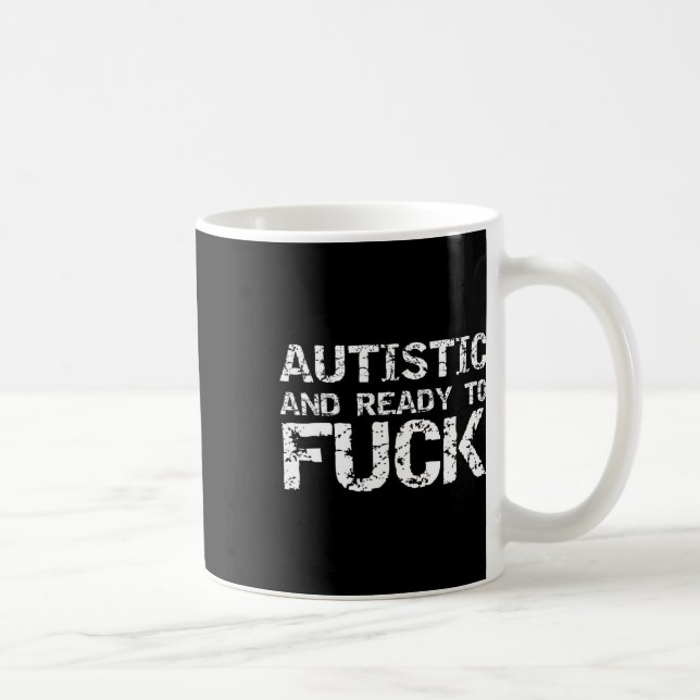 Autistic And Ready To Funny Joke Saying For Autism Coffee Mug (Right)