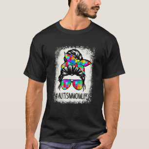 Autistic Autism Awareness Mum Life Women Bleached T-Shirt