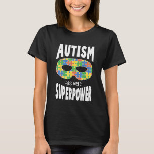Autistic Awareness Men Women Kids Autism Is My Sup T-Shirt