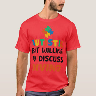 Autistic but willing to discuss Diving Autism Gift T-Shirt