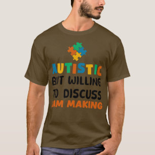 Autistic but willing to discuss Jam making Autism T-Shirt
