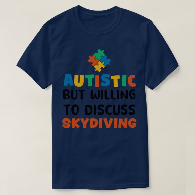 Autistic but willing to discuss Skydiving Autism G T-Shirt (Design Front)