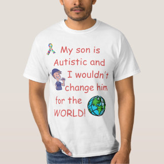 Autistic Child/Don't Change for the World T-Shirt