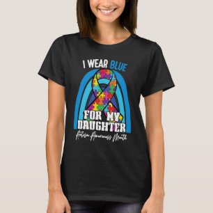 Autistic Daughter I Wear Blue For My Daughter Rain T-Shirt