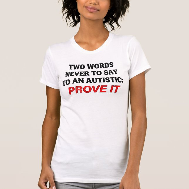 Autistic, Funny Autism Quote T-Shirt Gift (Front)