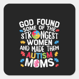 Autistic   God Found Some Of The Strongest Women Square Sticker