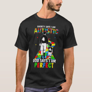 Autistic God Says I Am Perfect Autism Awareness Pu T-Shirt