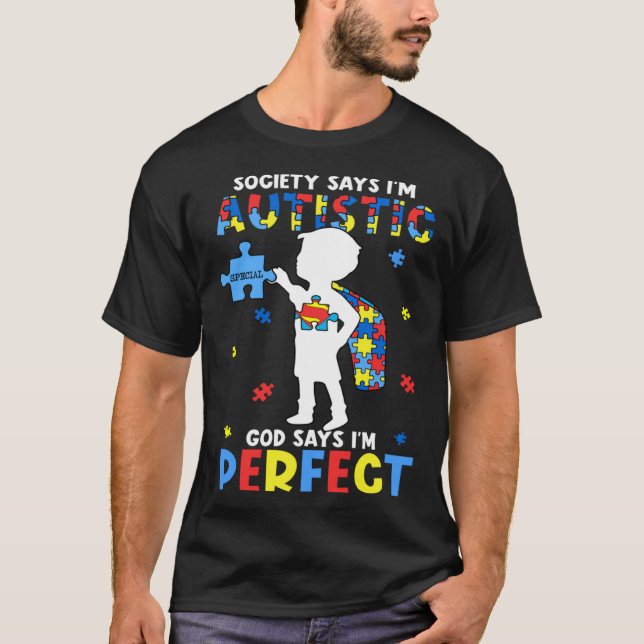 Autistic God Says I m Perfect Autism Awareness Mon T-Shirt (Front)