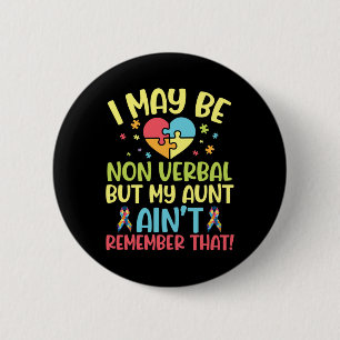 Autistic I May Be Non Verbyl But My Aunt Ain't Rem 6 Cm Round Badge