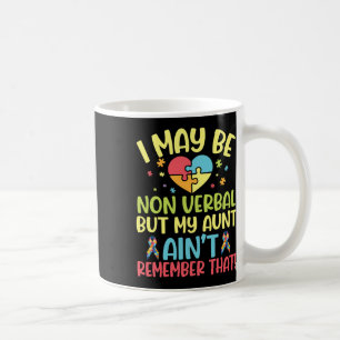 Autistic I May Be Non Verbyl But My Aunt Ain't Rem Coffee Mug