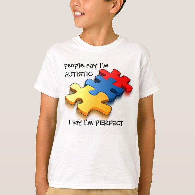 Autistic I'm Perfect T-Shirt (Front)