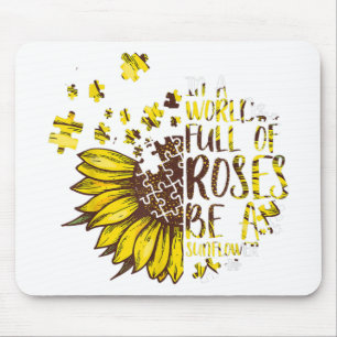 Autistic In A World Full Of Roses Be A Sunflower Mouse Mat