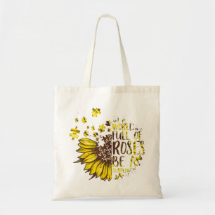 Autistic   In A World Full Of Roses Be A Sunflower Tote Bag