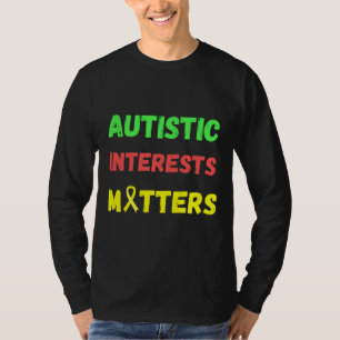 Autistic Interests Matters T-Shirt