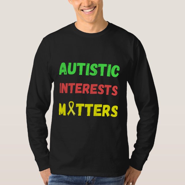 Autistic Interests Matters T-Shirt (Front)