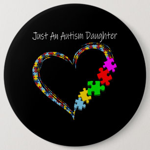 Autistic   Just An Autism Daughter 6 Cm Round Badge