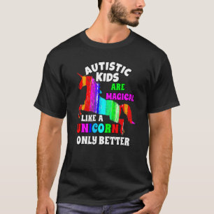 Autistic Kids Are Magical Like A Unicorn Autism Aw T-Shirt