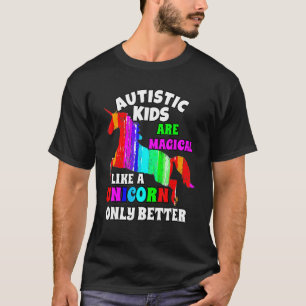 Autistic Kids Are Magical Like A Unicorn Autism Aw T-Shirt