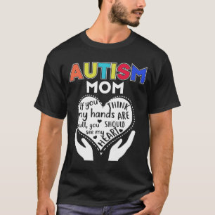 Autistic Mum If You Think My Hands Are Full Youd S T-Shirt