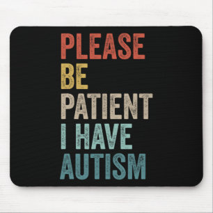 Autistic Neurodivergent Please Be Patient I Have A Mouse Mat