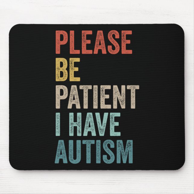 Autistic Neurodivergent Please Be Patient I Have A Mouse Mat (Front)