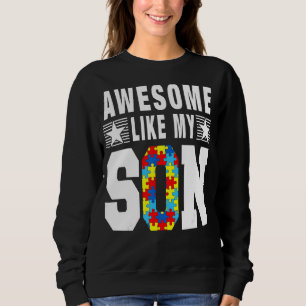 Autistic Pride Day Awesome Like My Son Sweatshirt