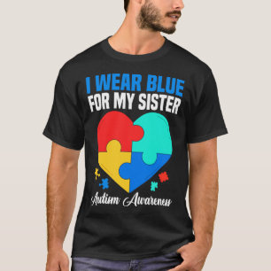 Autistic Sister I Wear Blue For My Sister Autism A T-Shirt