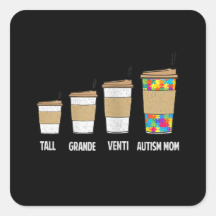Autistic   Tall Grande Venti Coffee Autism Mum Square Sticker