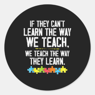 Autistic teach learn autism awareness teacher classic round sticker