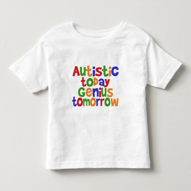Autistic Today Toddler T-Shirt (Front)